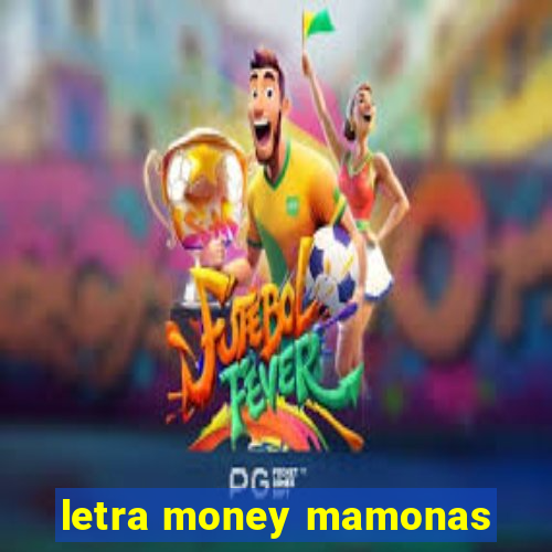 letra money mamonas